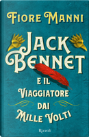 Jack Bennet e il viaggiatore dai mille volti by Fiore Manni