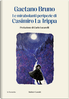 Le mirabolanti peripezie di Casimiro La Trippa by Gaetano Bruno