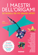 I maestri dell'origami. 20 modelli dei più grandi artisti