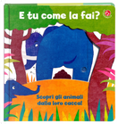 E tu come la fai? Scopri gli animali dalla loro cacca. Un libro per imparare a usare il vasino by Daniela Gamba, Gabriele Clima
