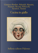 Cucina in giallo by Alessandro Robecchi, Alicia Giménez-Bartlett, Antonio Manzini, Francesco Recami, Gaetano Savatteri, Marco Malvaldi, Santo Piazzese, Simona Tanzini