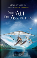 Sulle ali dell'avventura by Nicolas Vanier