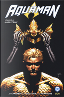 Aquaman. Vol. 6: Maelstrom by Jeff Parker, Paul Pelletier, Sean Parsons