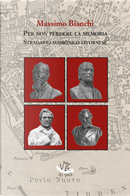 Per non perdere la memoria. Stradario massonico livornese by Massimo Bianchi