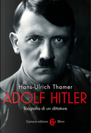 Adolf Hitler. Biografia di un dittatore by Hans-Ulrich Thamer