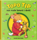Topo Tip non vuole lavarsi i denti by Casalis Anna
