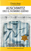 Auschwitz. Ero il numero 220543 by Denis Avey, Rob Broomby