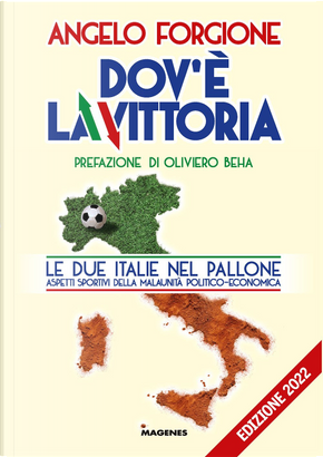 Dov'è la vittoria. Le due Italie nel pallone. Aspetti sportivi della malaunità politico-economica by Angelo Forgione