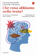 Che cosa abbiamo nella testa? by Antonello Calvaruso, Edoardo Boncinelli