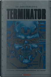 Terminator. 35° anniversario by Chris Warner, James Robinson, John Arcudi, Matt Wagner