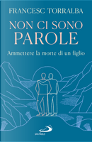 Non ci sono parole. Ammettere la morte di un figlio by Francesc Torralba
