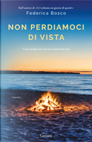 Non perdiamoci di vista by Federica Bosco