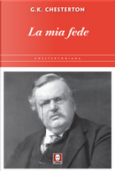 La mia fede by Gilbert Keith Chesterton