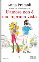 L'amore non è mai a prima vista by Anna Premoli