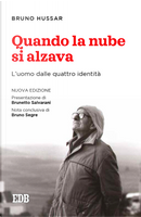 Quando la nube si alzava. L'uomo dalle quattro identità by Bruno Hussar