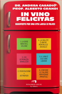 In vino felicitas. Manifesto per una vita larga (e felice) by Alberto Grandi, Andrea Casadio
