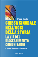 Chiesa sinodale nell'oggi della storia. La via del discernimento comunitario by Piero Coda