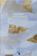Favole di fiume by Luca Ponzi