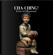 Cha-Ching! L'arte Del Risparmio. Ediz. Italiana E Inglese by Franco Maria Ricci, Giancarlo De Cataldo, Guido Guerzoni