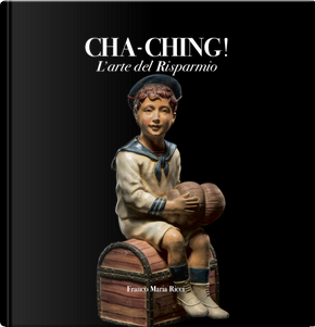 Cha-Ching! L'arte del risparmio. Ediz. italiana e inglese by Franco Maria Ricci, Giancarlo De Cataldo, Guido Guerzoni
