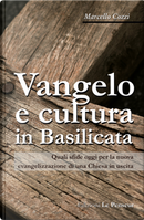 Vangelo e cultura in Basilicata. Quali sfide oggi per la nuova evangelizzazione di una Chiesa in uscita by Marcello Cozzi