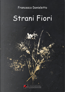 Strani fiori by Francesco Danieletto