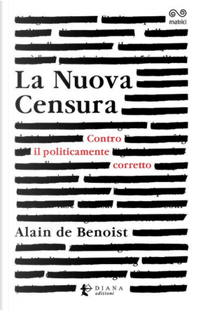 La nuova censura. Contro il politicamente corretto by Alain de Benoist