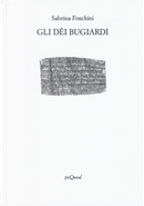 Gli dei bugiardi by Sabrina Foschini