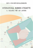 International business etiquette. Il galateo per chi lavora by Sibyl von der Schulenburg