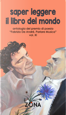 Saper leggere il libro del mondo. Antologia del premio Fabrizio De André «Parlare musica». Vol. 11