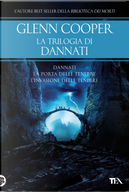 La trilogia di Dannati: Dannati-La porta delle tenebre-L' invasione delle tenebre by Glenn Cooper