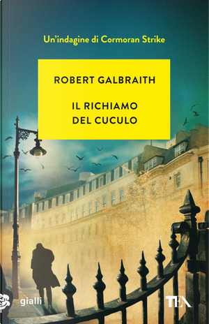 Il richiamo del cuculo. Un’indagine di Cormoran Strike by Robert Galbraith