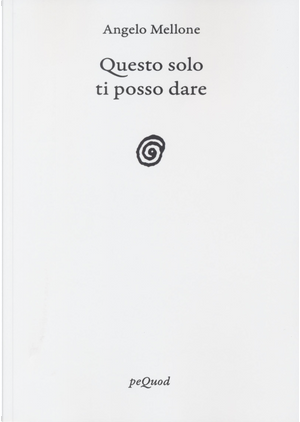 Questo solo ti posso dare by Angelo Mellone