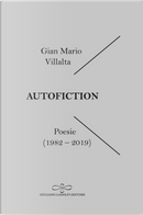 Autofiction. Poesie 1982-2019 by Gian Mario Villalta