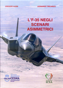 L'F-35 negli scenari asimmetrici. Distribuire le informazioni per superare lo stallo strategico by Gregory Alegi, Leonardo Tricarico