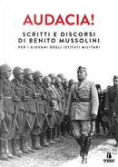 Audacia! Scritti e discorsi di Benito Mussolini per i giovani degli istituti militari by Benito Mussolini