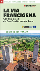 La Via Francigena. 1.000 km a piedi dal Gran San Bernardo a Roma by Luciano Callegari, Roberta Ferraris, Simone Frignani