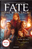 L'estate del fuoco. Fate. The Winx saga by Sarah Rees Brennan