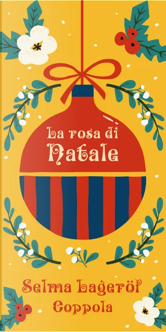 La leggenda della rosa di Natale di Selma Lagerlöf, Iperborea, Paperback -  Anobii