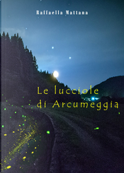 Le lucciole di Arcumeggia by Raffaella Mattana