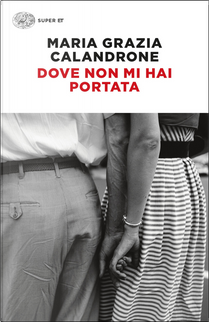 Dove non mi hai portata by Maria Grazia Calandrone