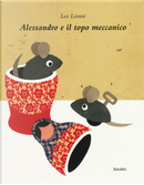 Alessandro e il topo meccanico by Leo Lionni