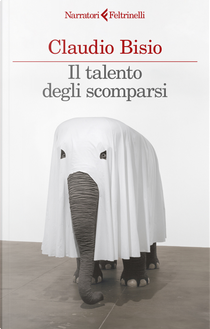 Il talento degli scomparsi by Claudio Bisio