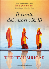 Il canto dei cuori ribelli by Thrity Umrigar