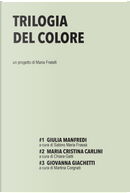 Trilogia del colore. Vol. 1-3: Giulia Manfredi-Maria Cristina Carlini-Giovanna Giachetti by Maria Fratelli