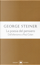 La poesia del pensiero. Dall'ellenismo a Paul Celan by George Steiner