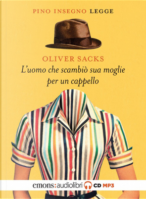L'uomo che scambiò sua moglie per un cappello letto da Pino Insegno. Audiolibro. CD Audio formato MP3 by Oliver Sacks
