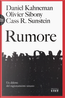 Rumore. Un difetto del ragionamento umano by Cass R. Sunstein, Daniel Kahneman, Olivier Sibony