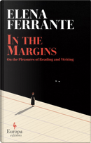 In the Margins. on the Pleasures of Reading and Writing by Elena Ferrante