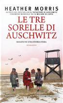 Le tre sorelle di Auschwitz by Heather Morris